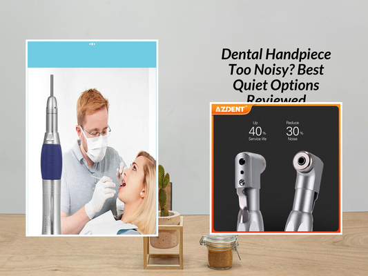 Dental Handpiece Too Noisy? Best Quiet Options Reviewed