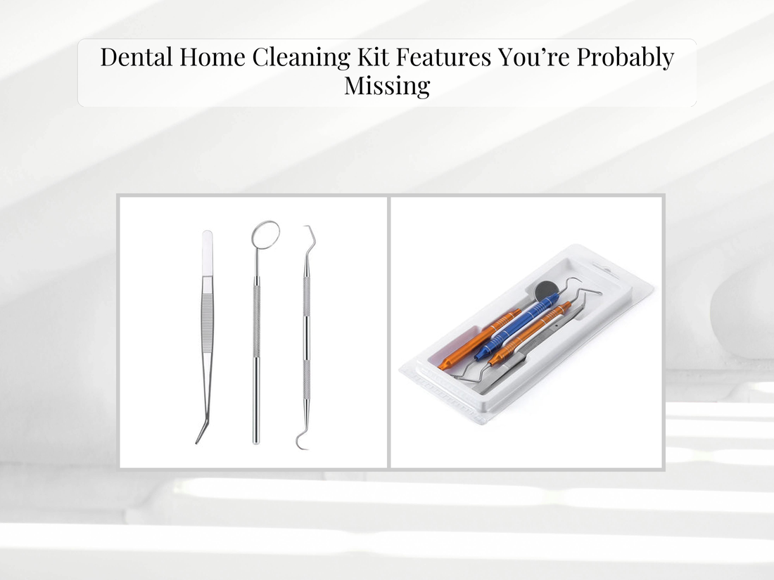 Dental Home Cleaning Kit Features You’re Probably Missing