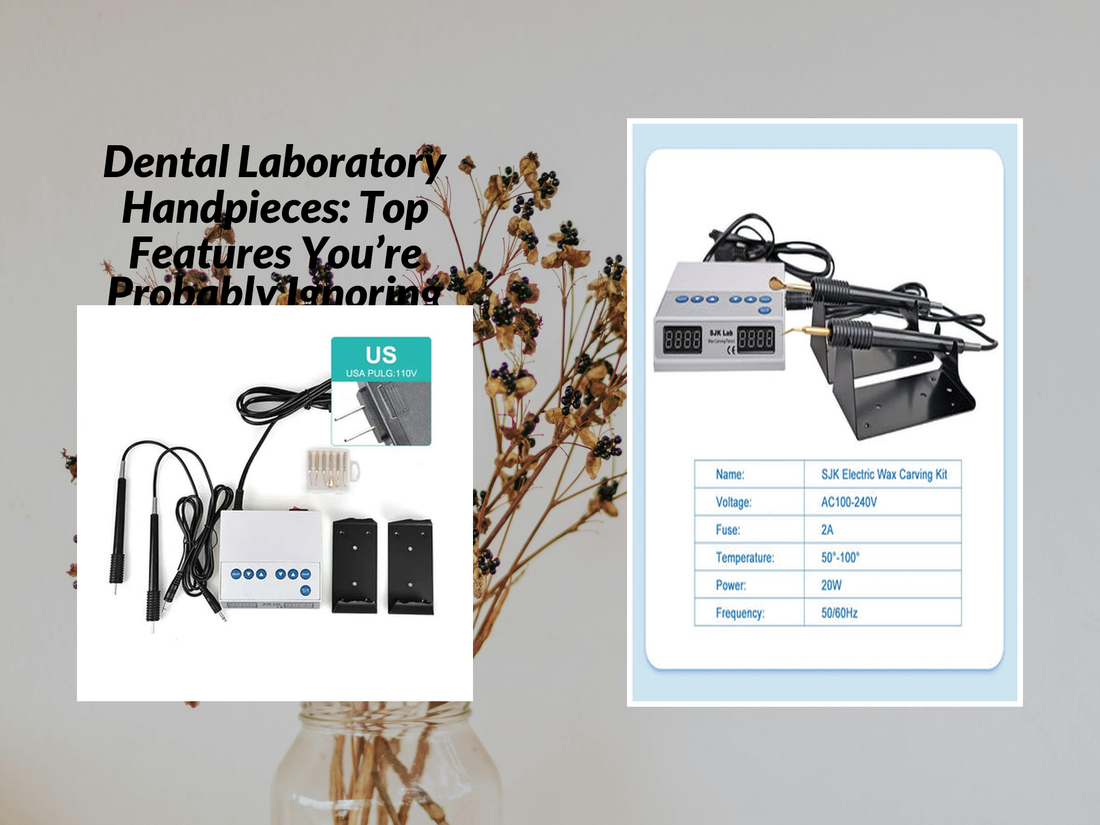 Dental Laboratory Handpieces: Top Features You’re Probably Ignoring