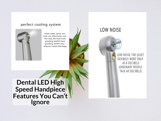 Dental LED High Speed Handpiece Features You Can’t Ignore
