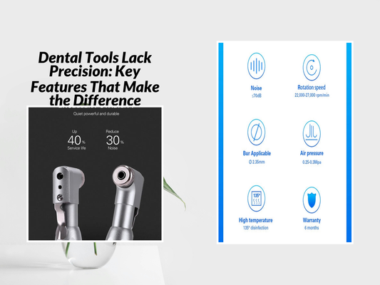 Dental Tools Lack Precision: Key Features That Make the Difference
