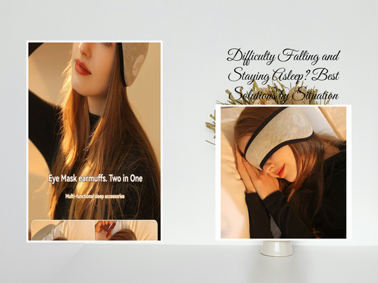 Difficulty Falling and Staying Asleep? Best Solutions by Situation