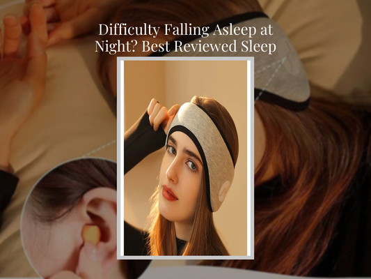 Difficulty Falling Asleep at Night? Best Reviewed Sleep Tools 2025