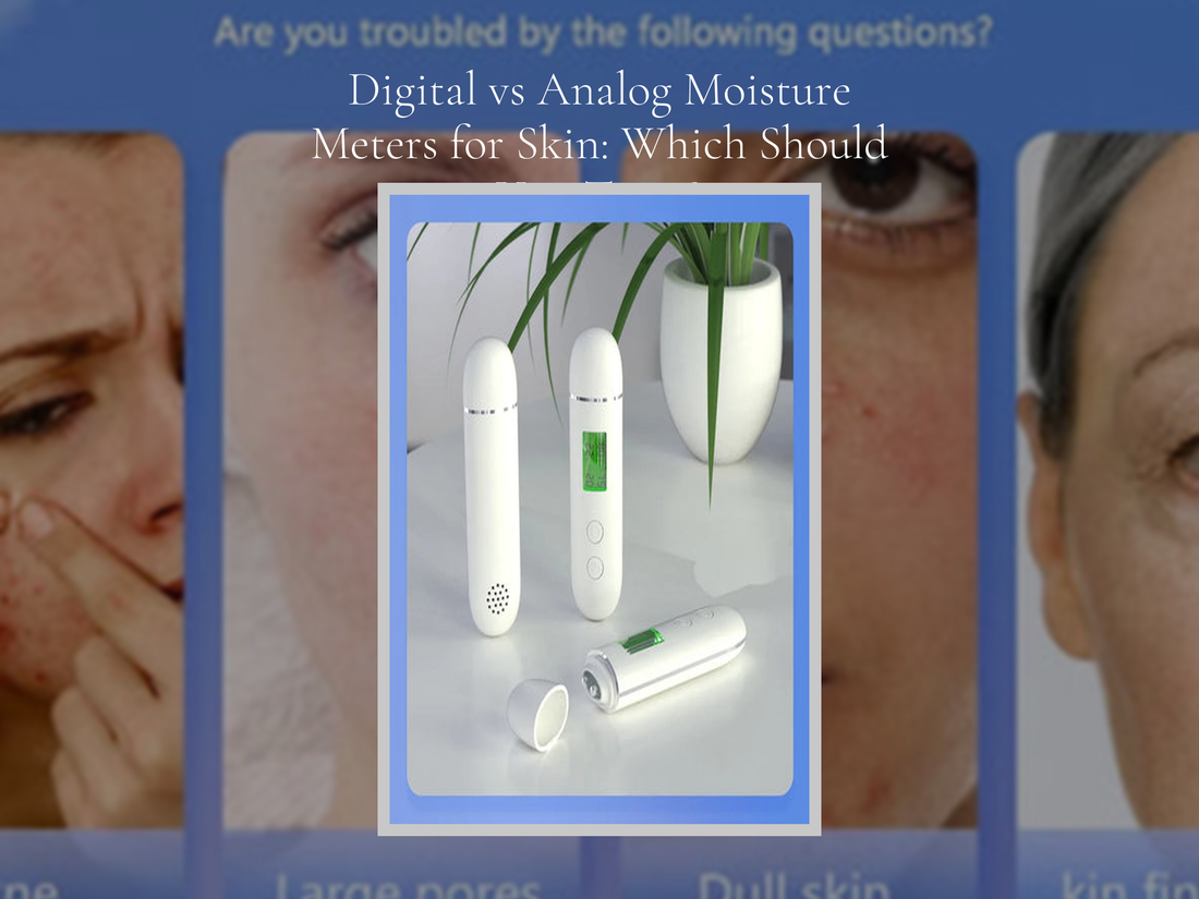 Digital vs Analog Moisture Meters for Skin: Which Should You Trust?