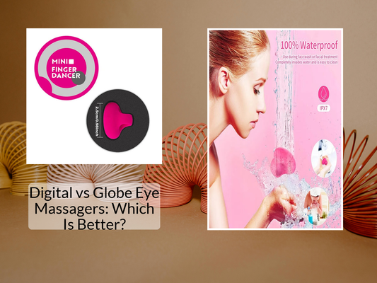 Digital vs Globe Eye Massagers: Which Is Better?