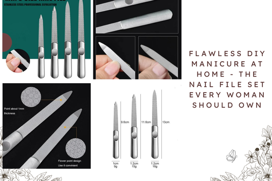 Flawless DIY Manicure at Home - The Nail File Set Every Woman Should Own