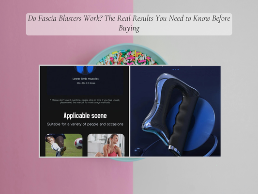 Do Fascia Blasters Work? The Real Results You Need to Know Before Buying