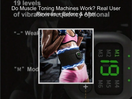 Do Muscle Toning Machines Work? Real User Reviews + Before & After