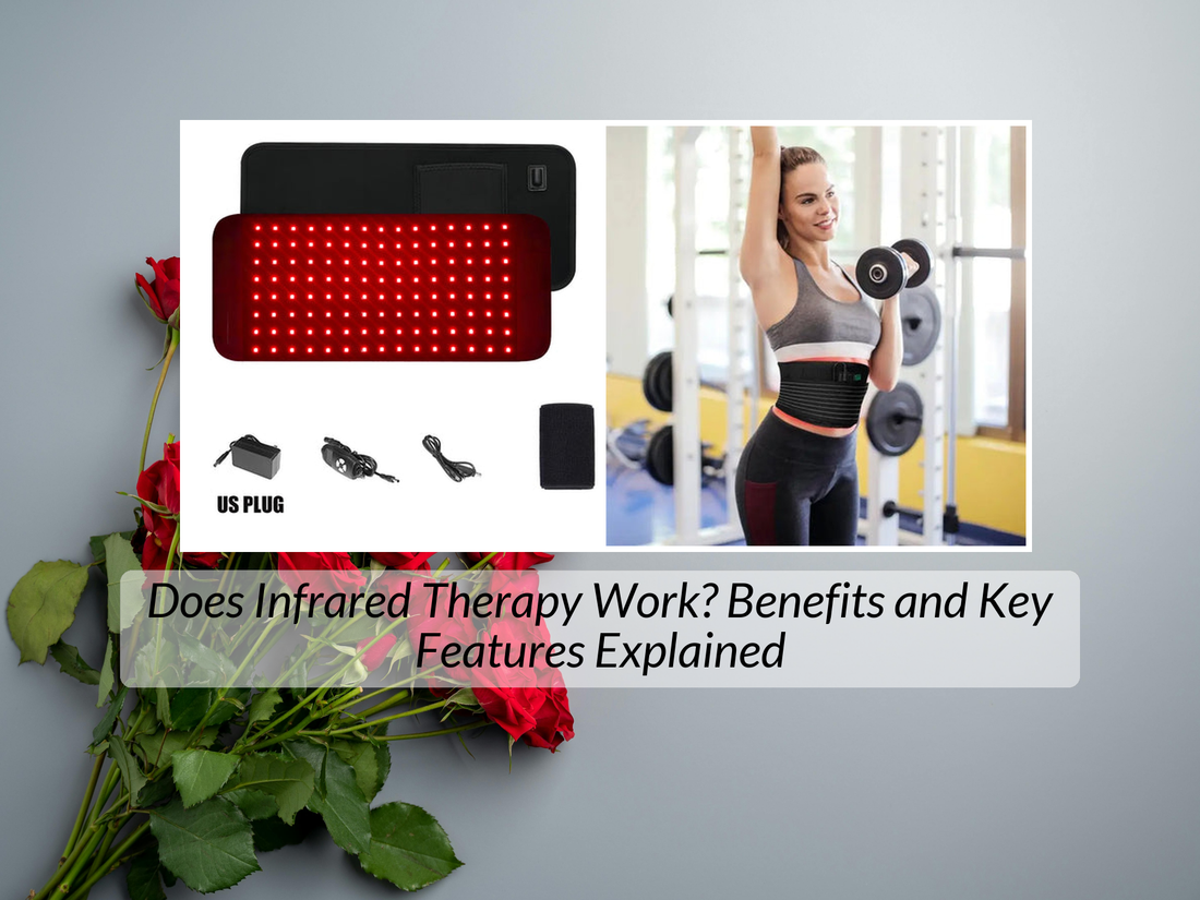 Does Infrared Therapy Work? Benefits and Key Features Explained