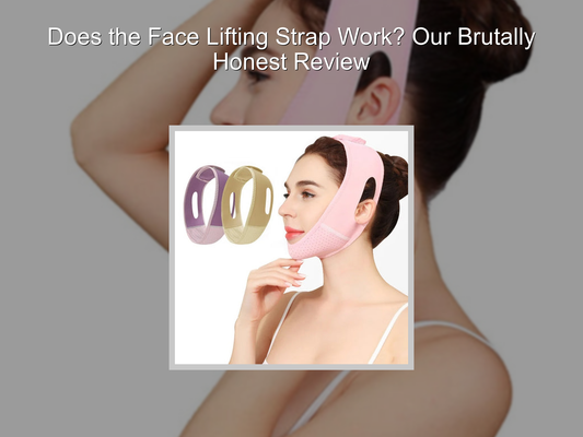 Does the Face Lifting Strap Work? Our Brutally Honest Review