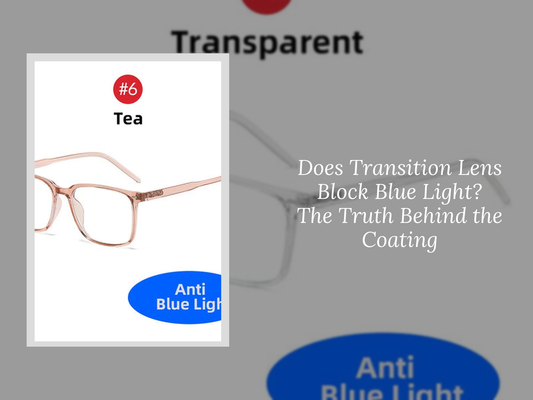 Does Transition Lens Block Blue Light? The Truth Behind the Coating