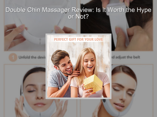 Double Chin Massager Review: Is It Worth the Hype or Not?