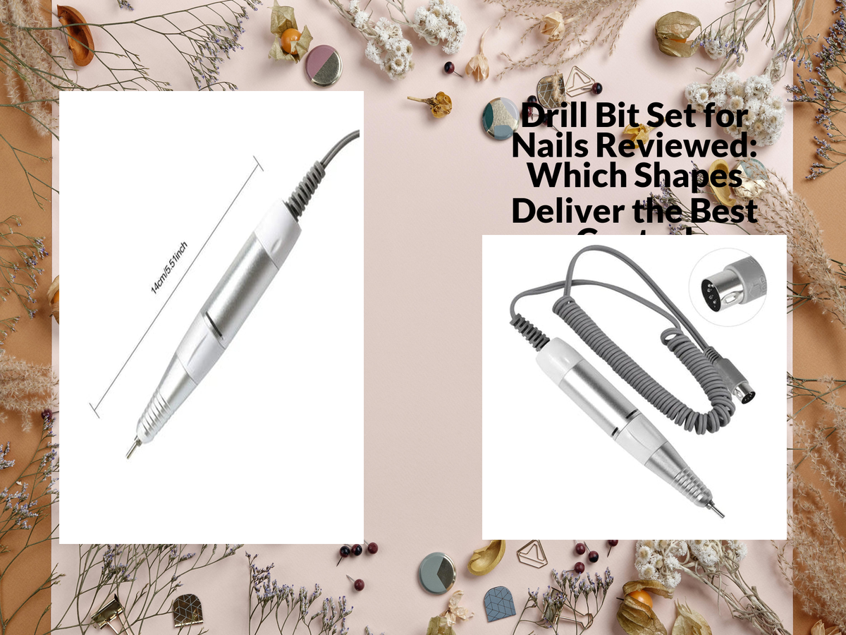 Drill Bit Set for Nails Reviewed: Which Shapes Deliver the Best Contro ...