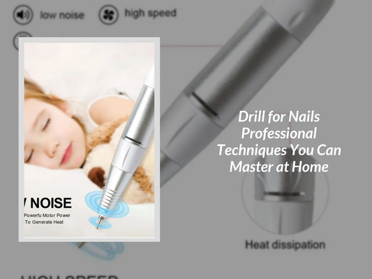 Drill for Nails Professional Techniques You Can Master at Home