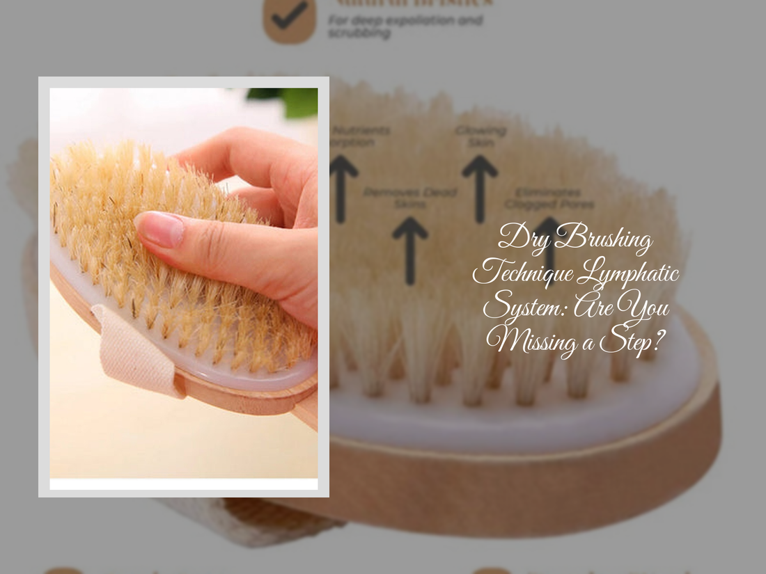Dry Brushing Technique Lymphatic System: Are You Missing a Step?