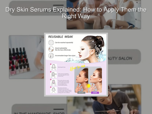 Dry Skin Serums Explained: How to Apply Them the Right Way