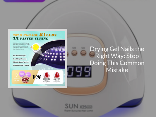 Drying Gel Nails the Right Way: Stop Doing This Common Mistake