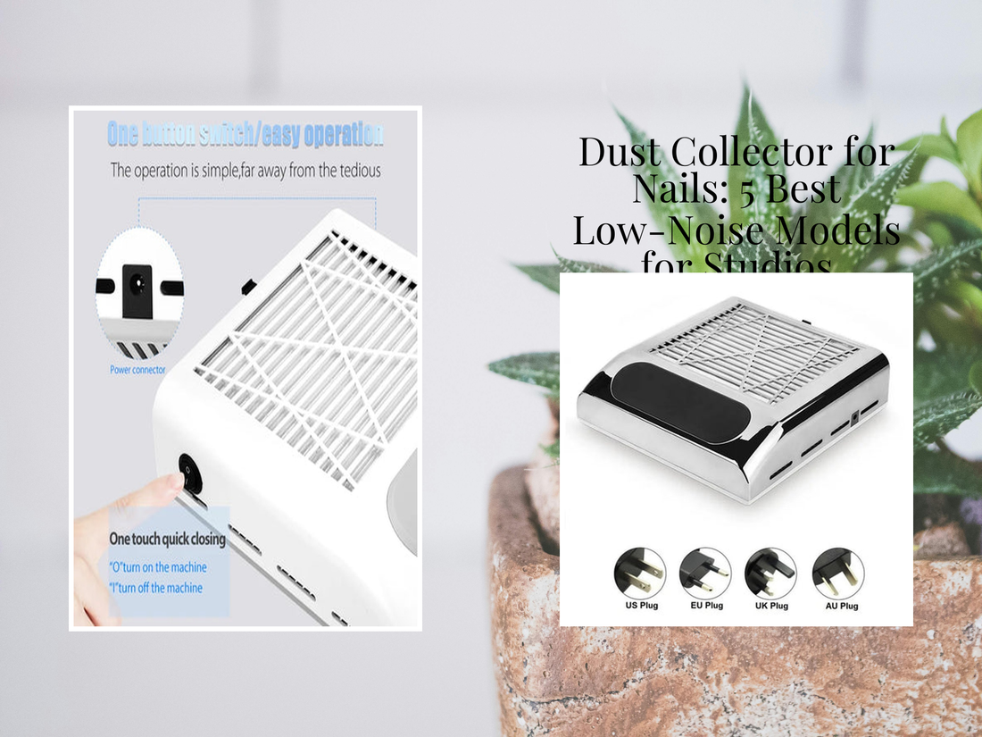 Dust Collector for Nails: 5 Best Low-Noise Models for Studios