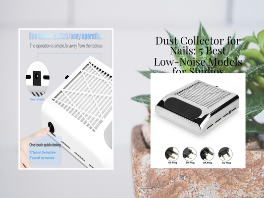 Dust Collector for Nails: 5 Best Low-Noise Models for Studios