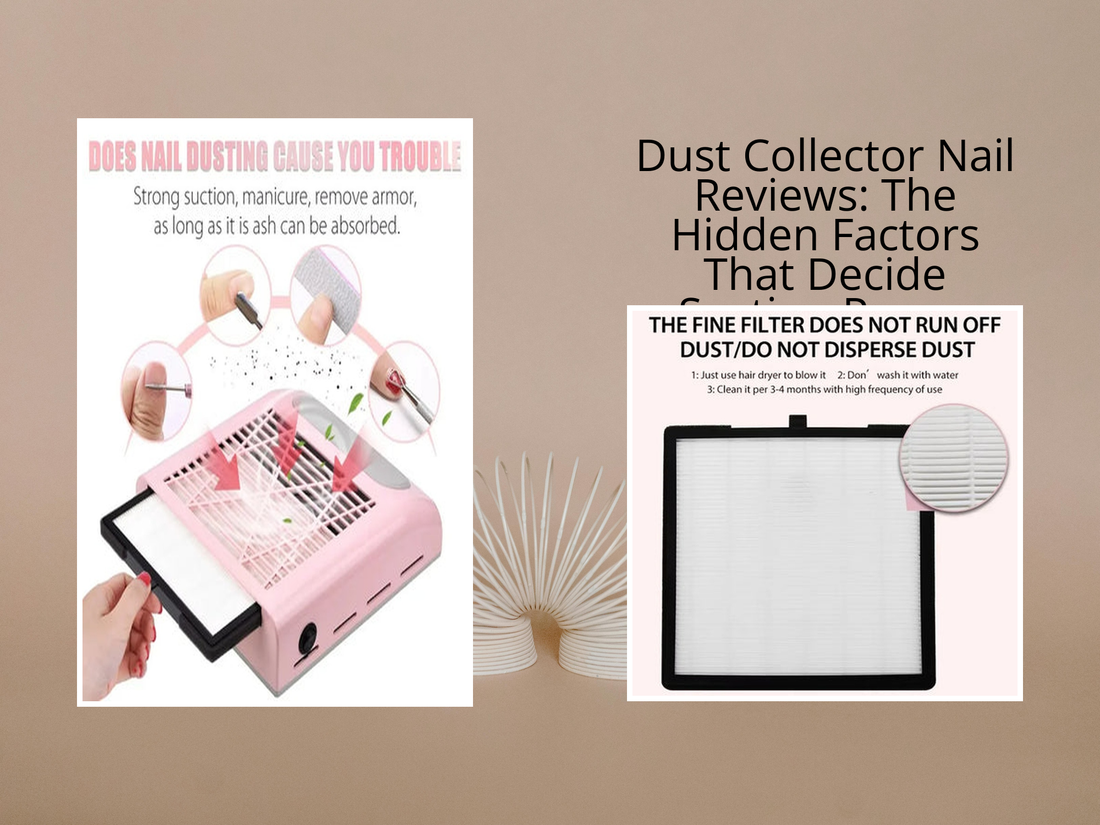 Dust Collector Nail Reviews: The Hidden Factors That Decide Suction Power
