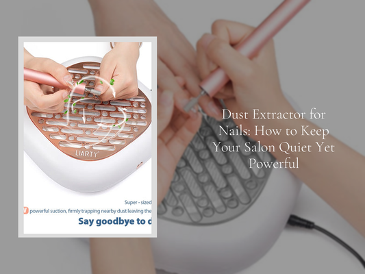 Dust Extractor for Nails: How to Keep Your Salon Quiet Yet Powerful