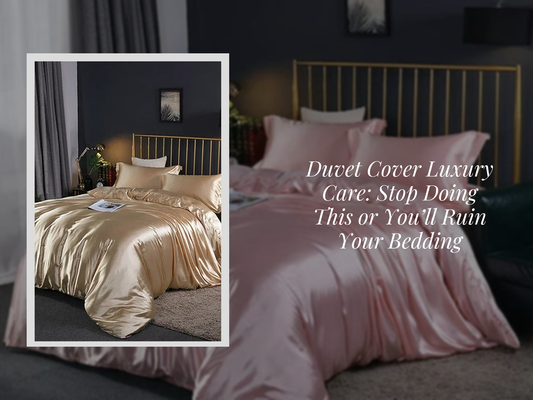 Duvet Cover Luxury Care: Stop Doing This or You’ll Ruin Your Bedding