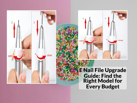 E Nail File Upgrade Guide: Find the Right Model for Every Budget