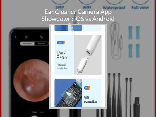 Ear Cleaner Camera App Showdown: iOS vs Android Options