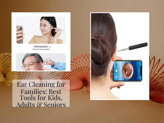 Ear Cleaning for Families: Best Tools for Kids, Adults & Seniors
