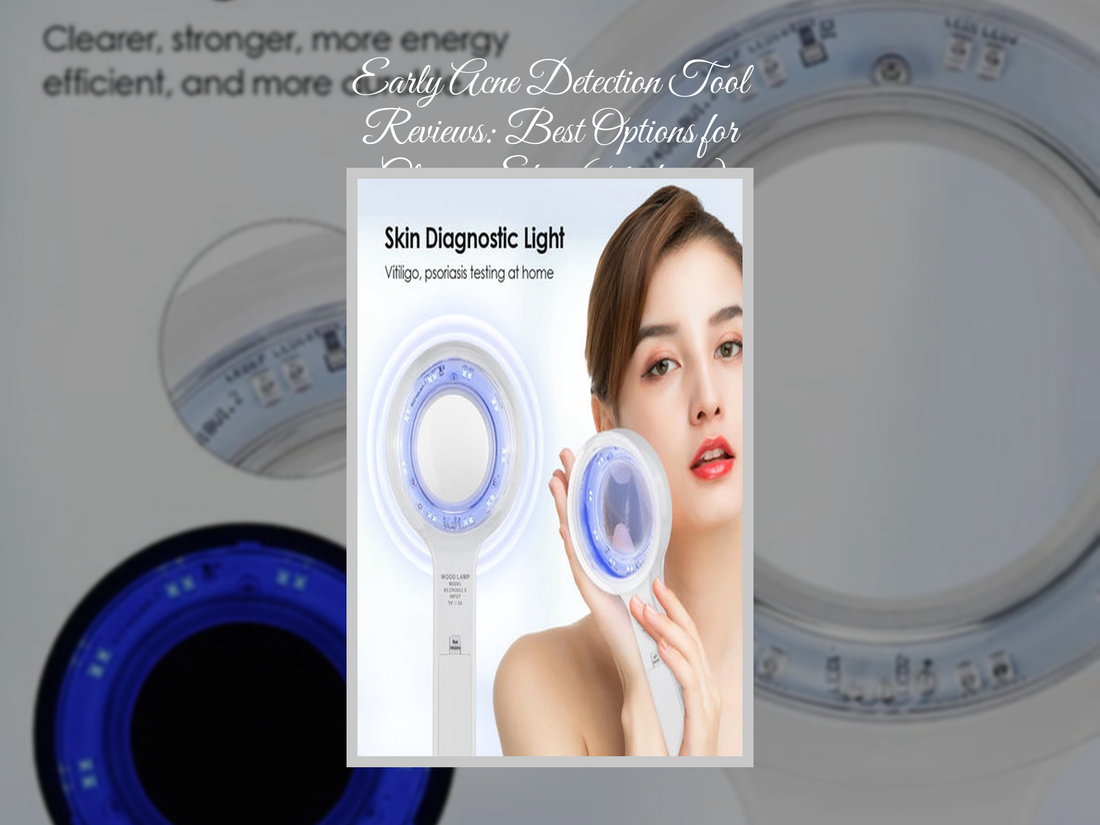 Early Acne Detection Tool Reviews: Best Options for Clearer Skin (64 chars)