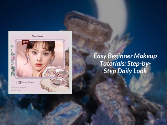 Easy Beginner Makeup Tutorials: Step-by-Step Daily Look
