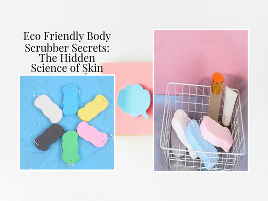 Eco Friendly Body Scrubber Secrets: The Hidden Science of Skin Renewal