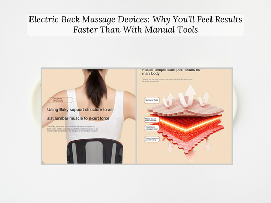 Electric Back Massage Devices: Why You’ll Feel Results Faster Than With Manual Tools