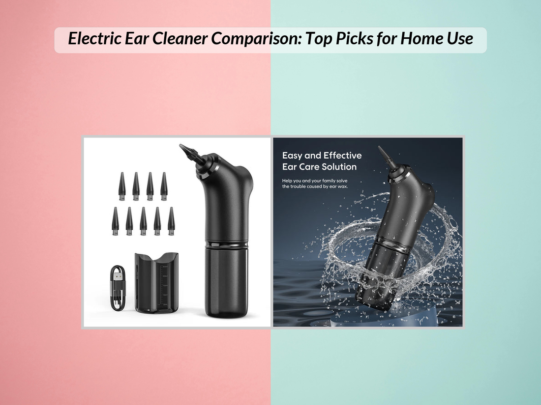 Electric Ear Cleaner Comparison: Top Picks for Home Use