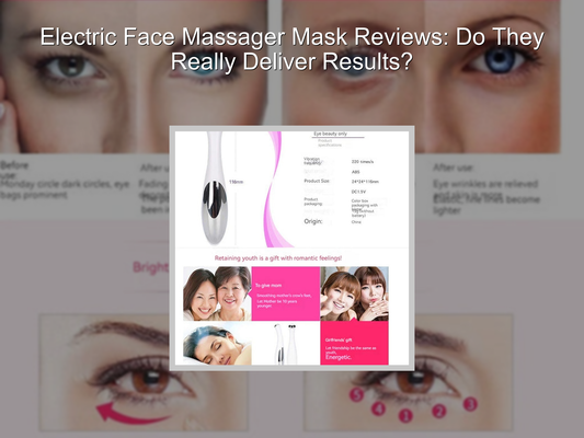 Electric Face Massager Mask Reviews: Do They Really Deliver Results?