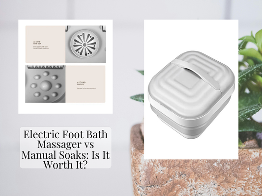 Electric Foot Bath Massager vs Manual Soaks: Is It Worth It?