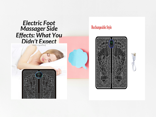 Electric Foot Massager Side Effects: What You Didn’t Expect