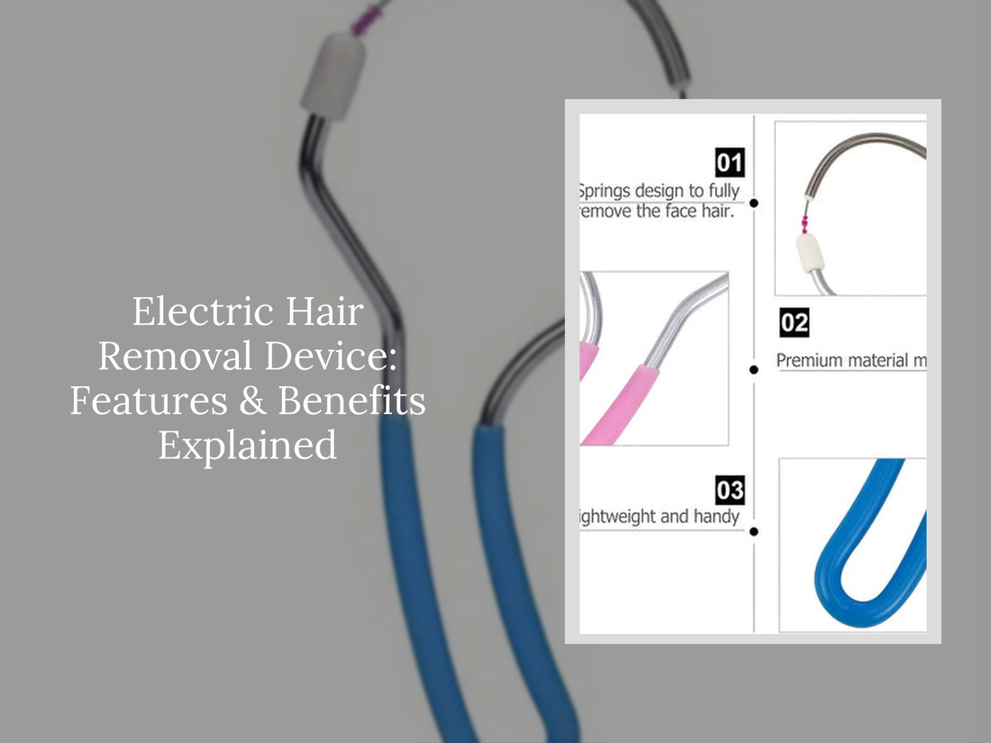 Electric Hair Removal Device: Features & Benefits Explained