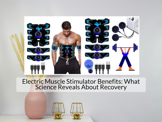 Electric Muscle Stimulator Benefits: What Science Reveals About Recovery