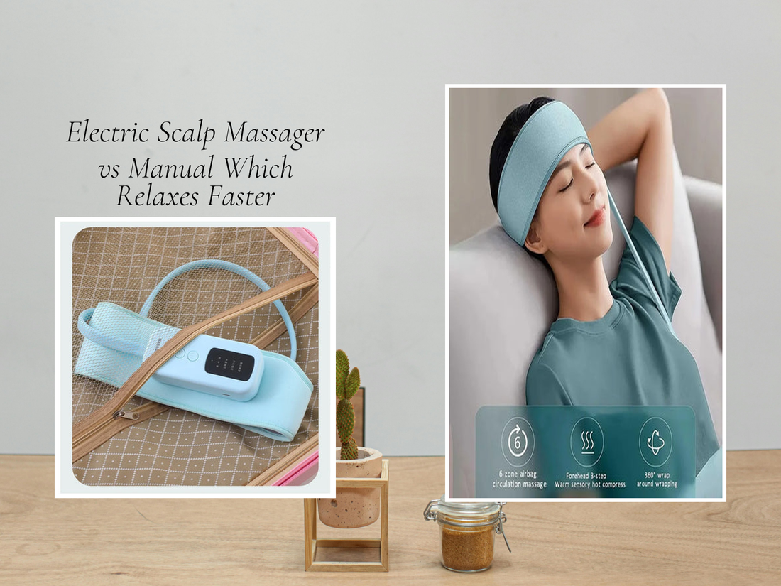Electric Scalp Massager vs Manual Which Relaxes Faster