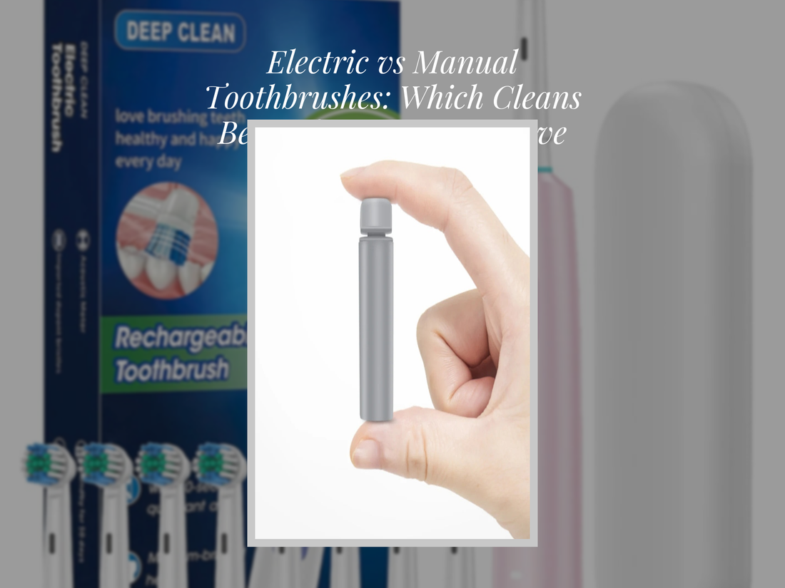 Electric vs Manual Toothbrushes: Which Cleans Better for Gums, Sensitive Teeth & Travel?