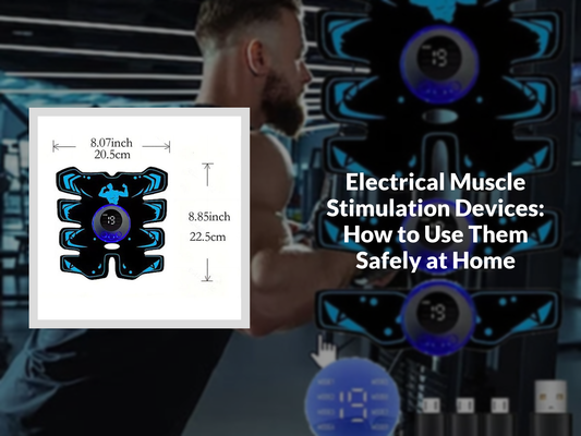 Electrical Muscle Stimulation Devices: How to Use Them Safely at Home