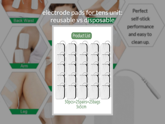 electrode pads for tens unit: reusable vs disposable compared
