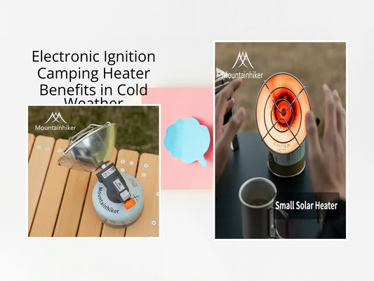 Electronic Ignition Camping Heater Benefits in Cold Weather