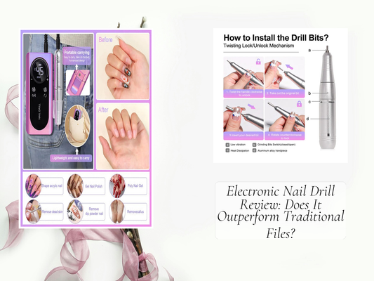 Electronic Nail Drill Review: Does It Outperform Traditional Files?