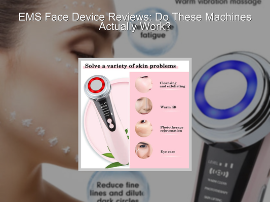 EMS Face Device Reviews: Do These Machines Actually Work?
