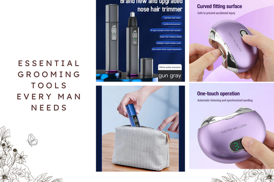 Essential Grooming Tools Every Man Needs