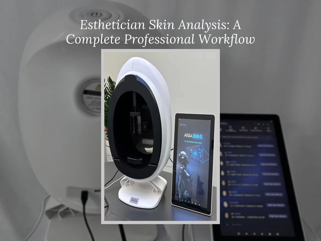 Esthetician Skin Analysis: A Complete Professional Workflow