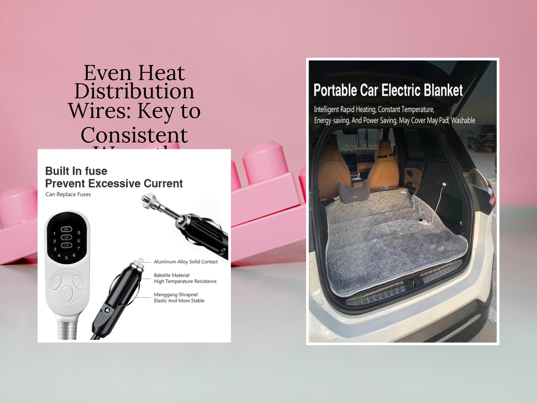 Even Heat Distribution Wires: Key to Consistent Warmth