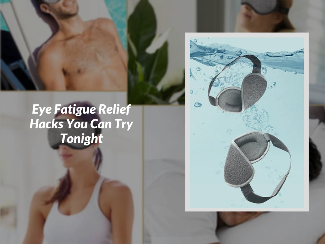 Eye Fatigue Relief Hacks You Can Try Tonight